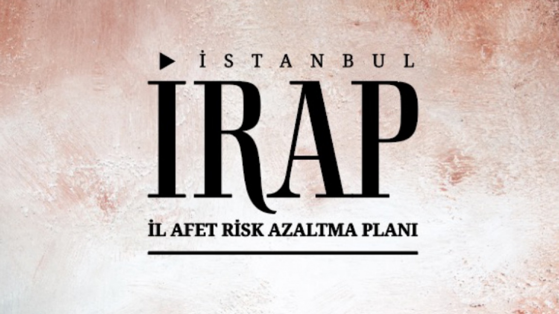 İRAP İstanbul İl Afet Risk Azaltma Planı yayınlandı.