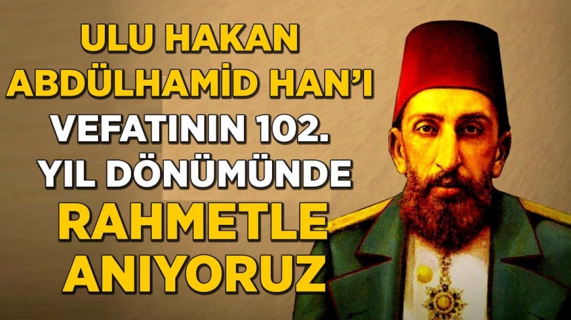 Gök Sultan II.Abdülhamid Han'ı Vefat Yıldönümünde Rahmetle Anıyoruz. N.Fazıl Kısakürek'in Ulu Hakan Kitabını Okumak İçin Tıklayınız